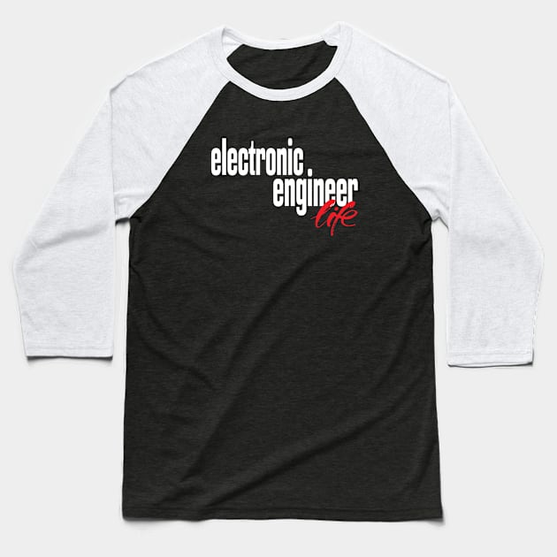 Electronic Engineer Life Baseball T-Shirt by ProjectX23Red